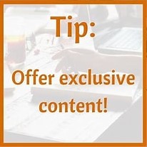 Grow your audience by giving them exclusive content